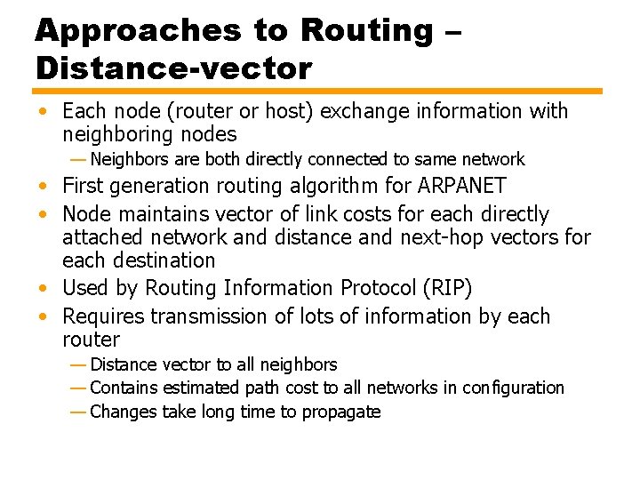 Approaches to Routing – Distance-vector • Each node (router or host) exchange information with