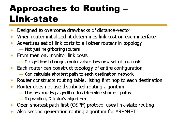 Approaches to Routing – Link-state • Designed to overcome drawbacks of distance-vector • When