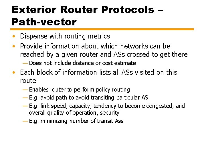 Exterior Router Protocols – Path-vector • Dispense with routing metrics • Provide information about