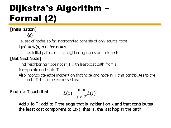 Dijkstra's Algorithm – Formal (2) [Initialization] T = {s} i. e. set of nodes