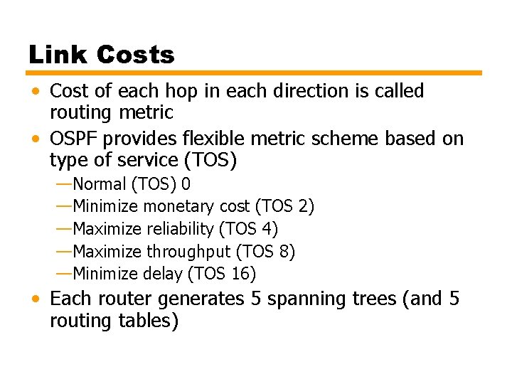 Link Costs • Cost of each hop in each direction is called routing metric
