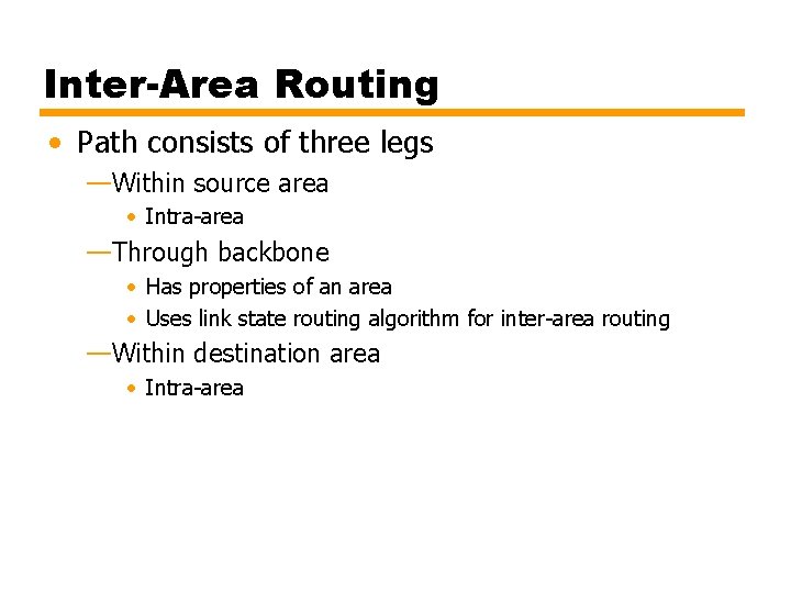 Inter-Area Routing • Path consists of three legs —Within source area • Intra-area —Through