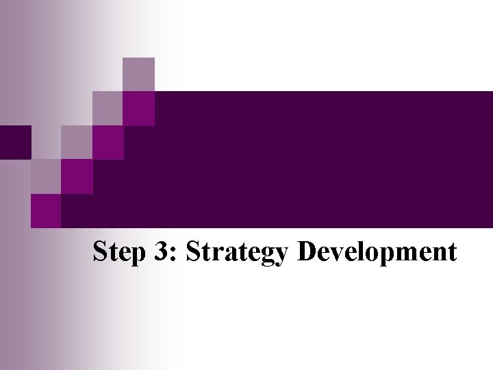 Step 3: Strategy Development 