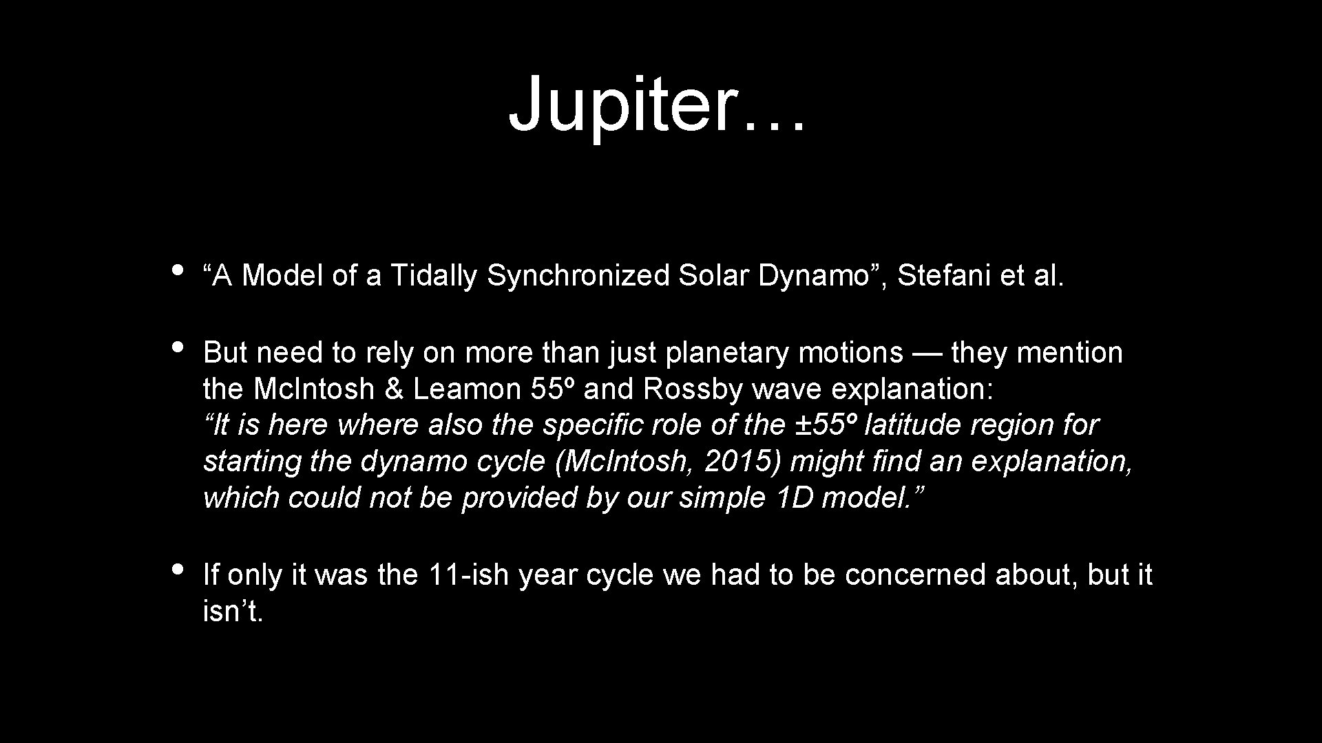 Jupiter… • “A Model of a Tidally Synchronized Solar Dynamo”, Stefani et al. •
