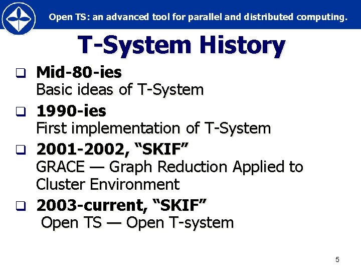 Open TS: an advanced tool for parallel and distributed computing. T-System History q q