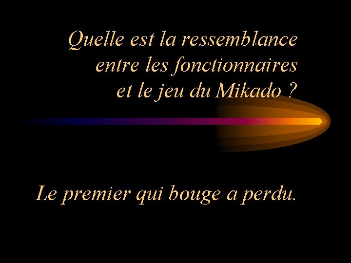 Quelle est la ressemblance entre les fonctionnaires et le jeu du Mikado ? Le