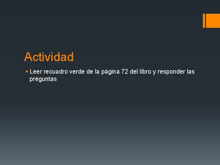 Actividad § Leer recuadro verde de la página 72 del libro y responder las