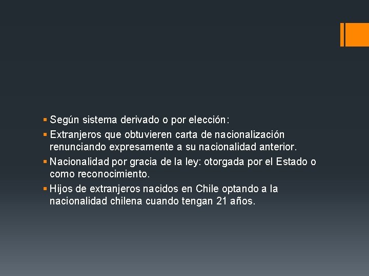 § Según sistema derivado o por elección: § Extranjeros que obtuvieren carta de nacionalización