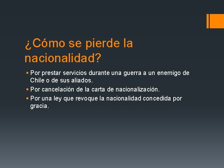 ¿Cómo se pierde la nacionalidad? § Por prestar servicios durante una guerra a un