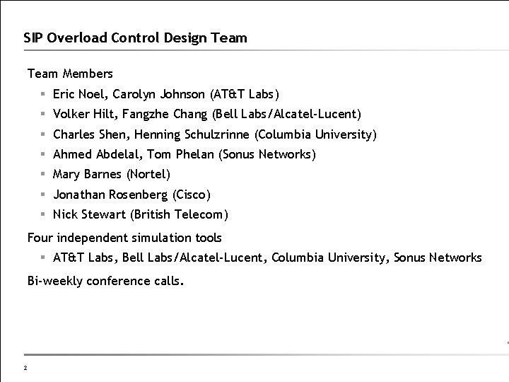 SIP Overload Control Design Team Members Eric Noel, Carolyn Johnson (AT&T Labs) Volker Hilt,