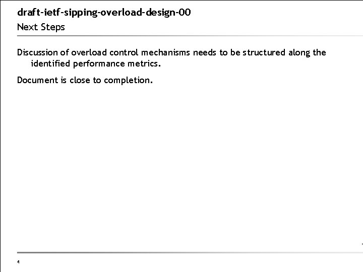 draft-ietf-sipping-overload-design-00 Next Steps Discussion of overload control mechanisms needs to be structured along the