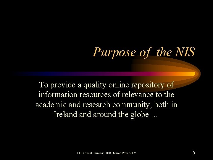 Purpose of the NIS To provide a quality online repository of information resources of Purpose of the NIS To provide a quality online repository of information resources of