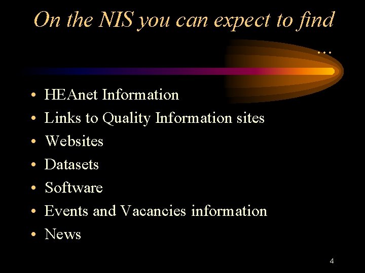On the NIS you can expect to find. . . • • HEAnet Information On the NIS you can expect to find. . . • • HEAnet Information