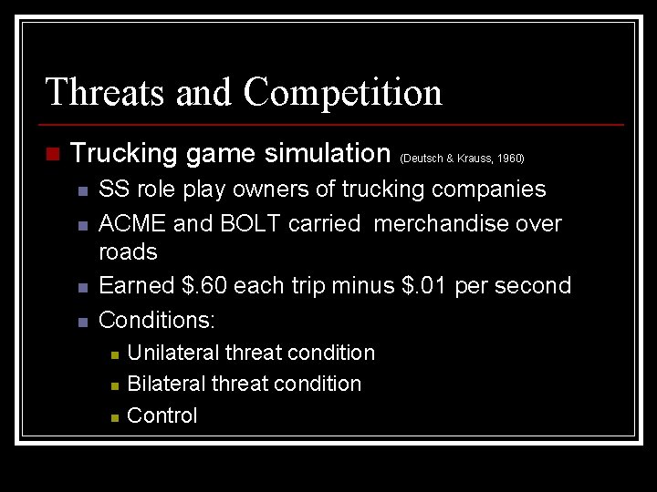 Threats and Competition n Trucking game simulation n n (Deutsch & Krauss, 1960) SS