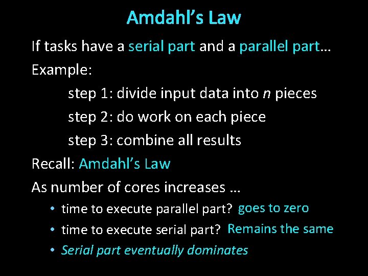 Amdahl’s Law If tasks have a serial part and a parallel part… Example: step