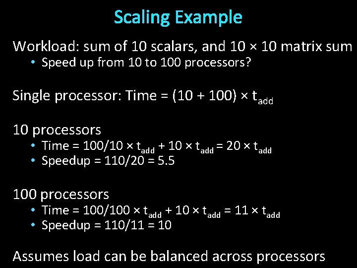 Scaling Example Workload: sum of 10 scalars, and 10 × 10 matrix sum •