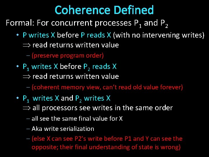Coherence Defined Formal: For concurrent processes P 1 and P 2 • P writes