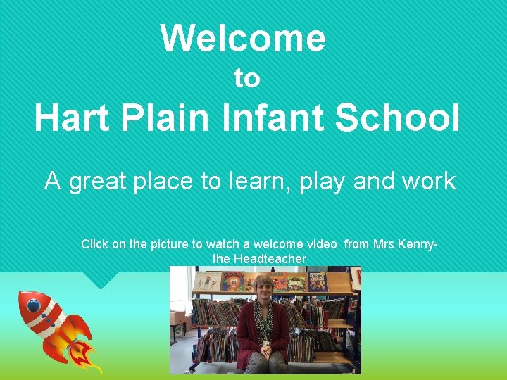 Welcome to Hart Plain Infant School A great place to learn, play and work