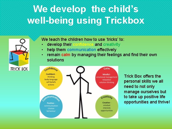 We develop the child’s well-being using Trickbox We teach the children how to use