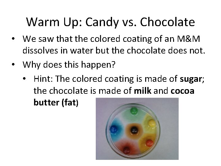 Warm Up: Candy vs. Chocolate • We saw that the colored coating of an
