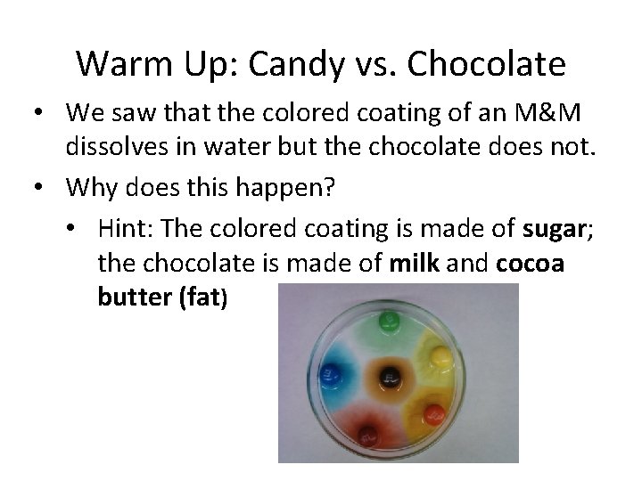 Warm Up: Candy vs. Chocolate • We saw that the colored coating of an
