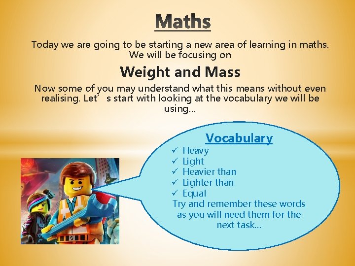 Today we are going to be starting a new area of learning in maths.