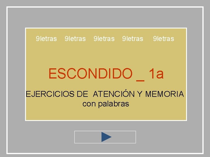 9 letras 9 letras ESCONDIDO _ 1 a EJERCICIOS DE ATENCIÓN Y MEMORIA con