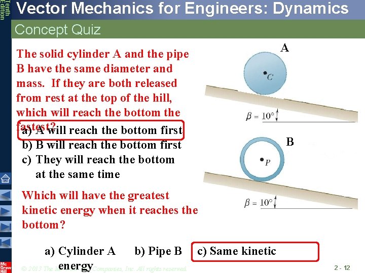 Tenth Edition Vector Mechanics for Engineers: Dynamics Concept Quiz The solid cylinder A and