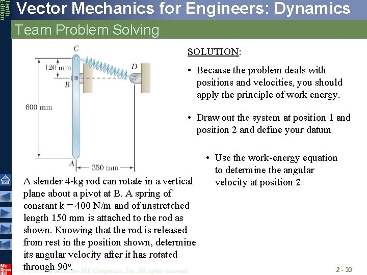 Tenth Edition Vector Mechanics for Engineers: Dynamics Team Problem Solving SOLUTION: • Because the