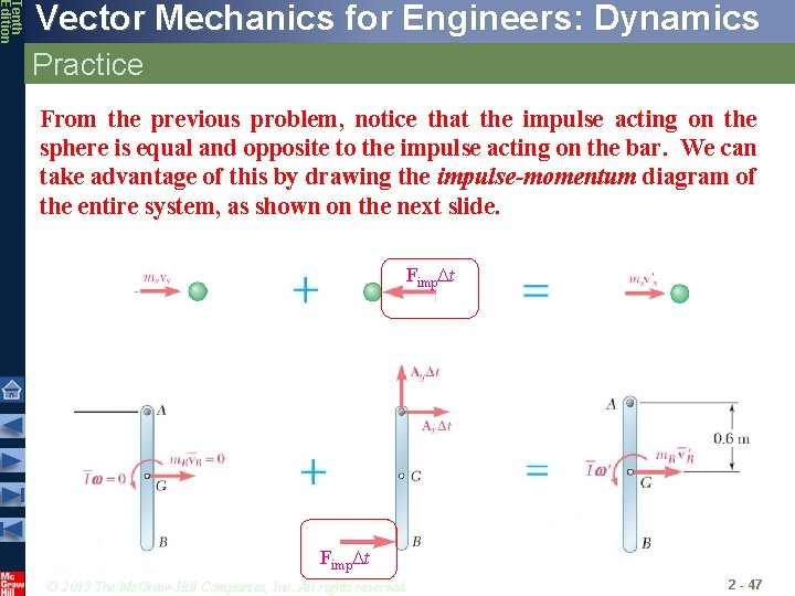 Tenth Edition Vector Mechanics for Engineers: Dynamics Practice From the previous problem, notice that