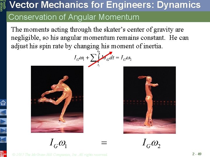 Tenth Edition Vector Mechanics for Engineers: Dynamics Conservation of Angular Momentum The moments acting