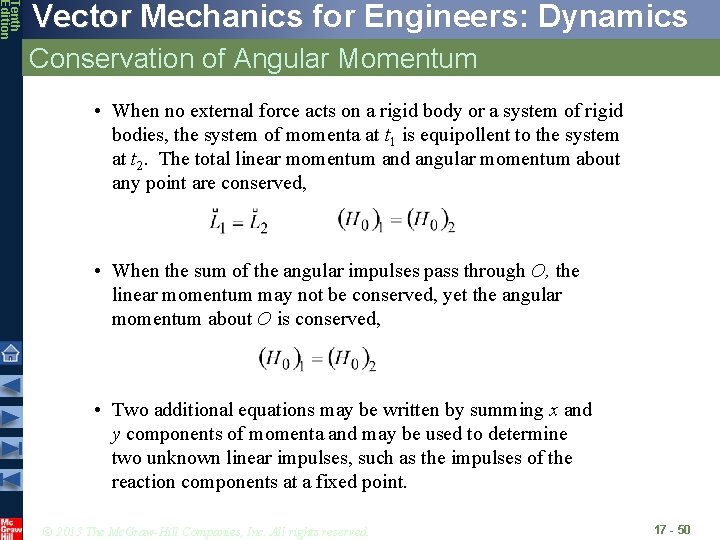 Tenth Edition Vector Mechanics for Engineers: Dynamics Conservation of Angular Momentum • When no