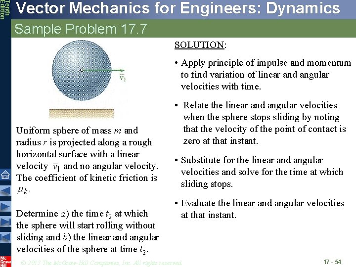 Tenth Edition Vector Mechanics for Engineers: Dynamics Sample Problem 17. 7 SOLUTION: • Apply