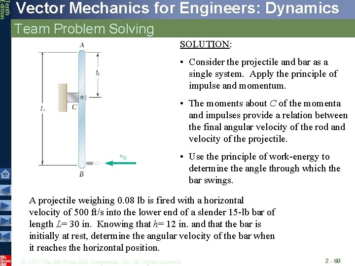 Tenth Edition Vector Mechanics for Engineers: Dynamics Team Problem Solving SOLUTION: • Consider the