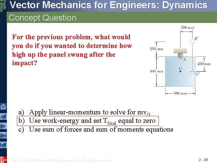 Tenth Edition Vector Mechanics for Engineers: Dynamics Concept Question For the previous problem, what
