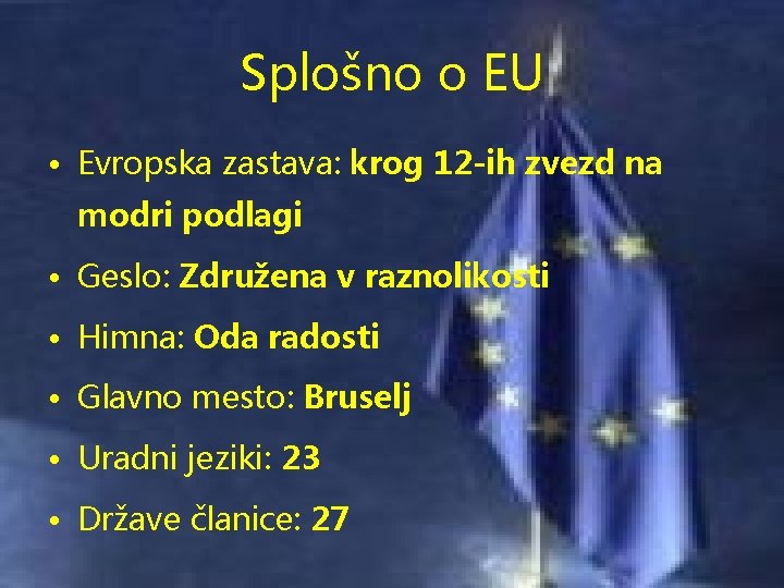 Splošno o EU • Evropska zastava: krog 12 -ih zvezd na modri podlagi •