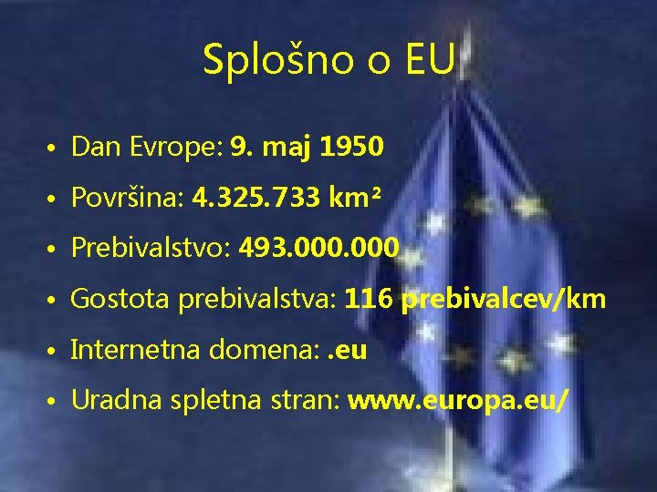 Splošno o EU • Dan Evrope: 9. maj 1950 • Površina: 4. 325. 733