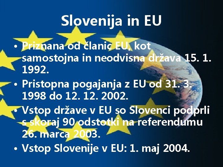 Slovenija in EU • Priznana od članic EU, kot samostojna in neodvisna država 15.