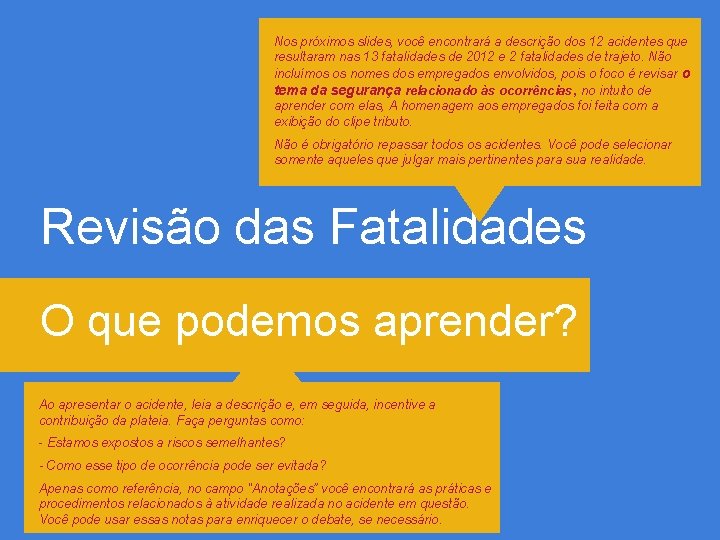 Nos próximos slides, você encontrará a descrição dos 12 acidentes que resultaram nas 13