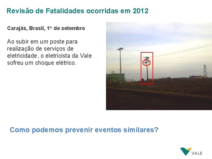 Revisão de Fatalidades ocorridas em 2012 Carajás, Brasil, 1 o de setembro Ao subir