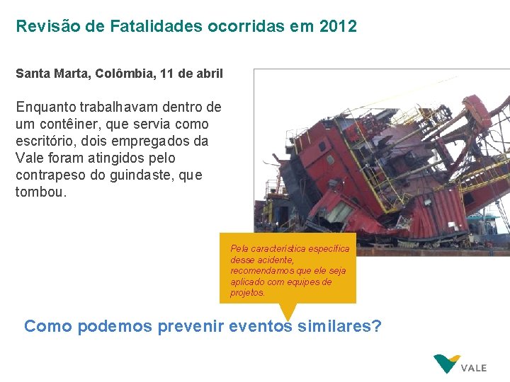 Revisão de Fatalidades ocorridas em 2012 Santa Marta, Colômbia, 11 de abril Enquanto trabalhavam