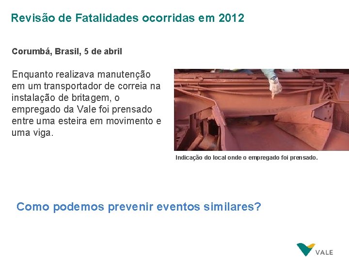 Revisão de Fatalidades ocorridas em 2012 Corumbá, Brasil, 5 de abril Enquanto realizava manutenção