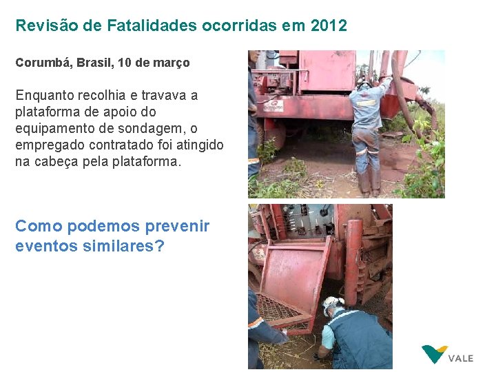 Revisão de Fatalidades ocorridas em 2012 Corumbá, Brasil, 10 de março Enquanto recolhia e