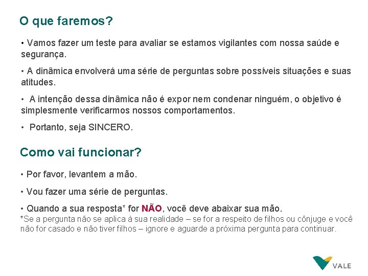 O que faremos? • Vamos fazer um teste para avaliar se estamos vigilantes com