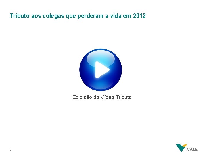 Tributo aos colegas que perderam a vida em 2012 Exibição do Vídeo Tributo 8