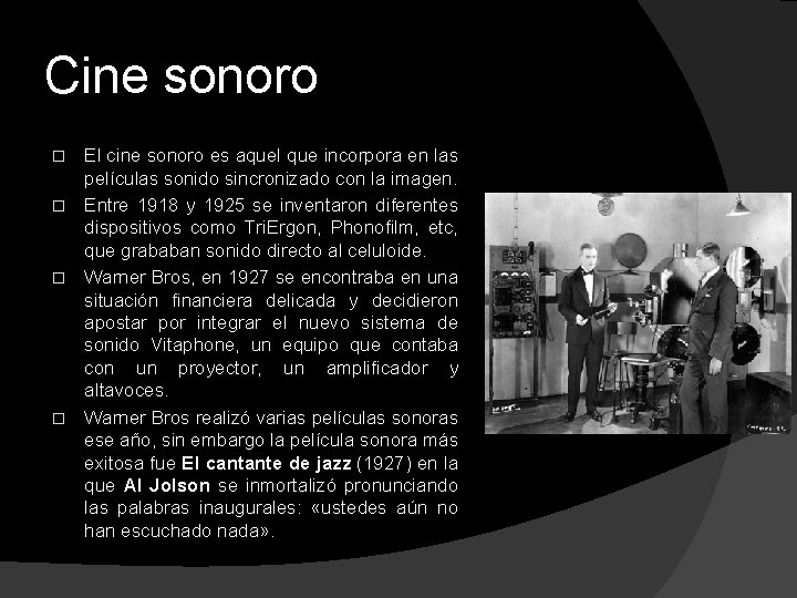 Cine sonoro El cine sonoro es aquel que incorpora en las películas sonido sincronizado