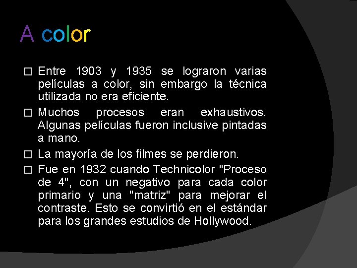 A color Entre 1903 y 1935 se lograron varias películas a color, sin embargo