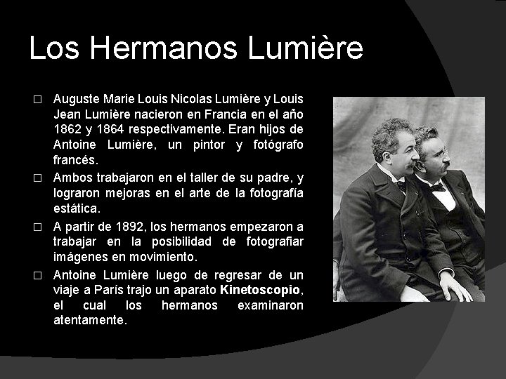 Los Hermanos Lumière Auguste Marie Louis Nicolas Lumière y Louis Jean Lumière nacieron en
