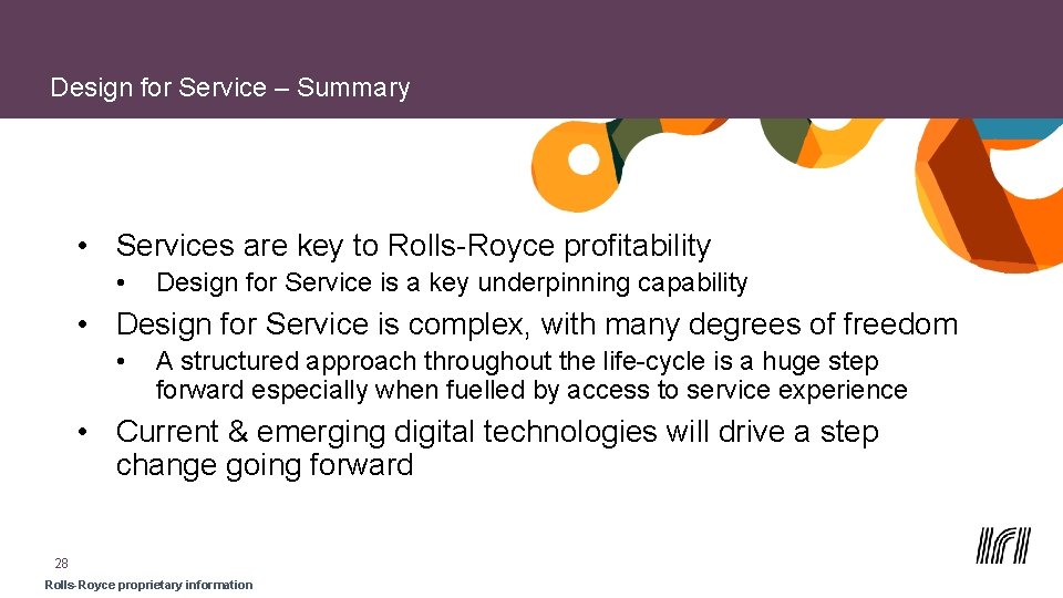 Design for Service – Summary • Services are key to Rolls-Royce profitability • Design