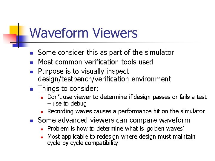 Waveform Viewers n n Some consider this as part of the simulator Most common